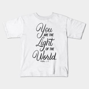 You are the light of the world. Matthew 5:14 Kids T-Shirt